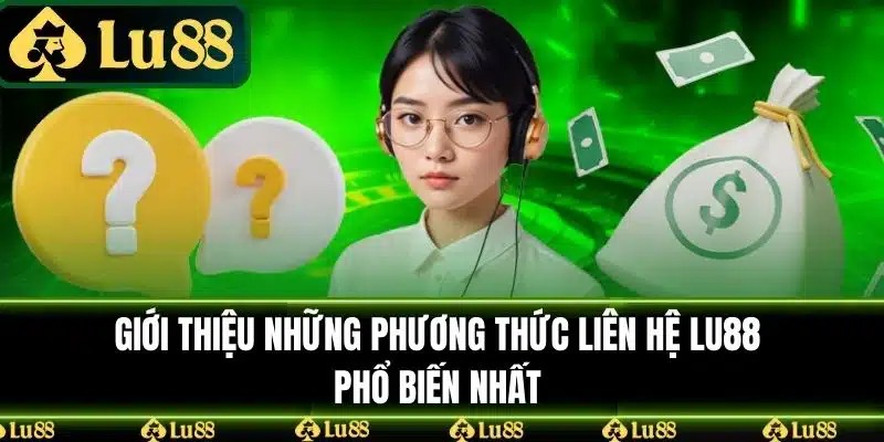 Các hình thức liên hệ Lu88 phổ biến