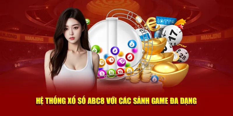 Xổ số ABC8 sở hữu kho sảnh chơi đầy chất lượng