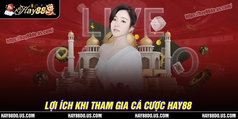 Lựa chọn cá cược tại Hay8888 mang lại ích lợi gì?