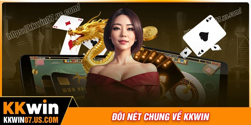 Khái quát chung về nhà cái KKWIN
