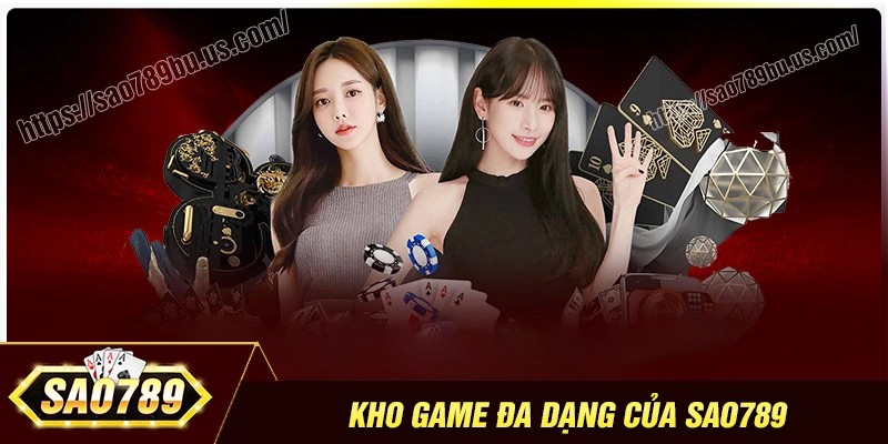 Tận hưởng kho game đa dạng tại nhà cái Sao789
