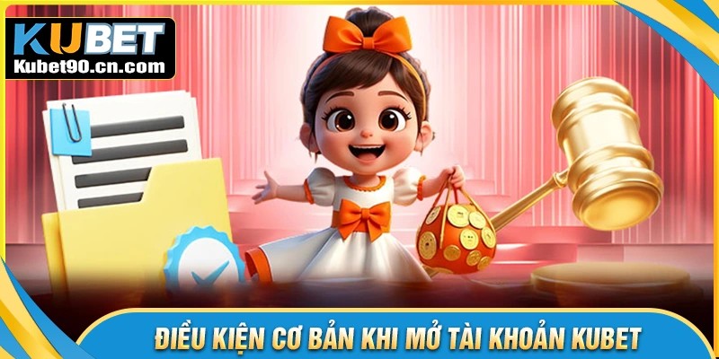 Điều kiện cơ bản đăng ký Kubet cho người mới
